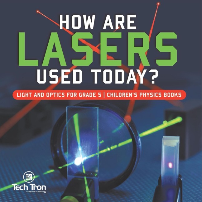How Are Lasers Used Today? | Light and Optics for Grade 5 | Childrens Physics Books