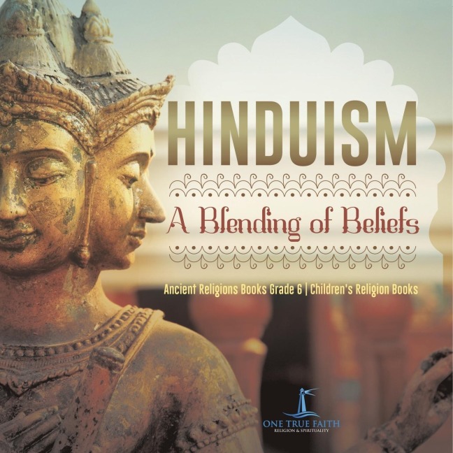 Hinduism: A Blending of Beliefs | Ancient Religions Books Grade 6 | Childrens Religion Books