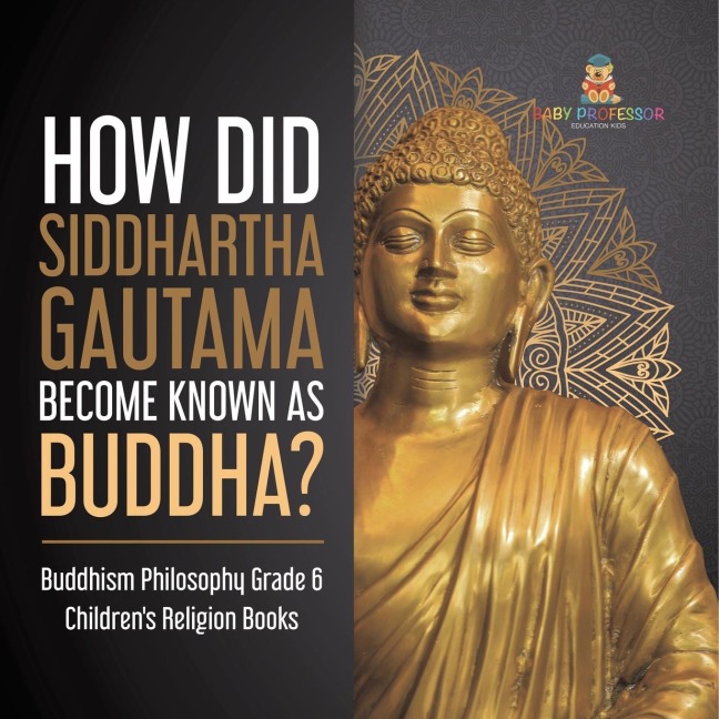 How Did Siddhartha Gautama Become Known as Buddha? | Buddhism Philosophy Grade 6 | Childrens Religion Books