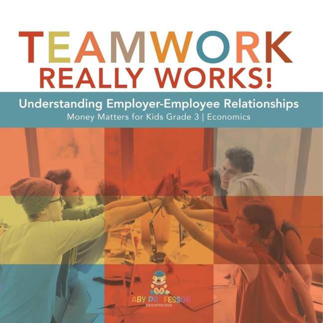 Teamwork Really Works!: Understanding Employer-Employee Relationships | Money Matters for Kids Grade 3 | Economics