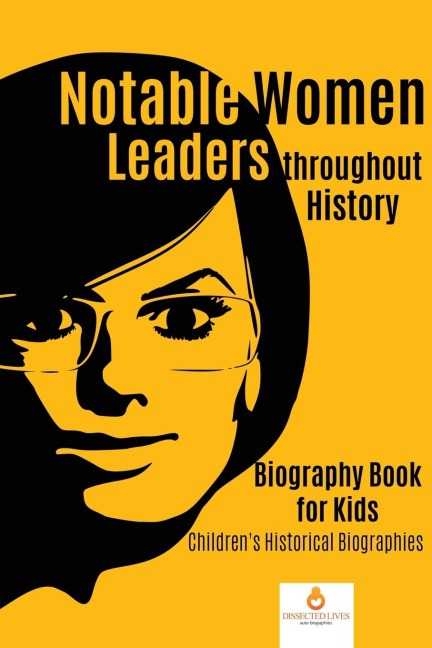 Notable Women Leaders throughout History: Biography Book for Kids | Childrens Historical Biographies