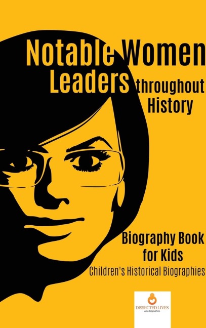 Notable Women Leaders throughout History: Biography Book for Kids | Childrens Historical Biographies