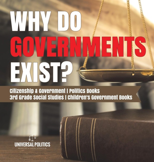 Why Do Governments Exist? | Citizenship & Government | Politics Books | 3rd Grade Social Studies | Childrens Government Books