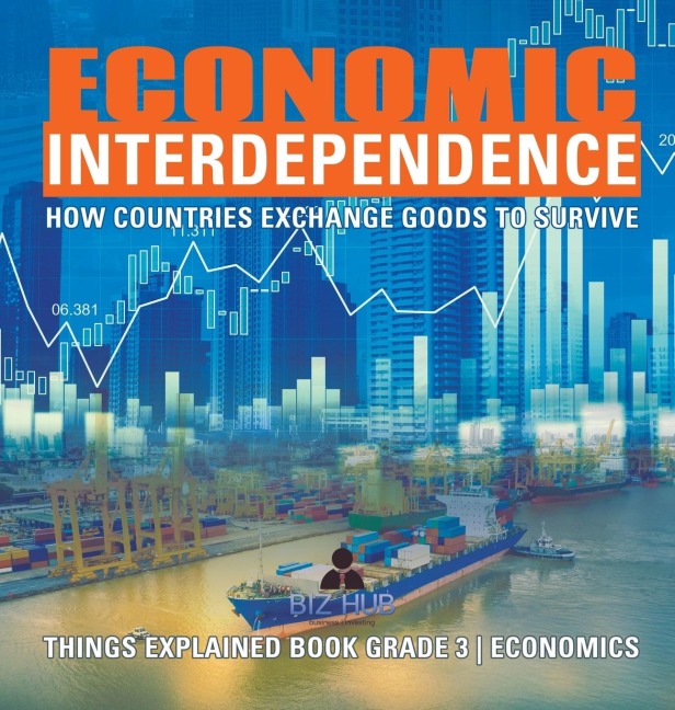 Economic Interdependence: How Countries Exchange Goods to Survive | Things Explained Book Grade 3 | Economics