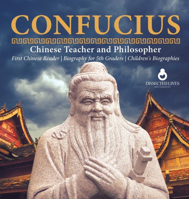 Confucius | Chinese Teacher and Philosopher | First Chinese Reader | Biography for 5th Graders | Childrens Biographies
