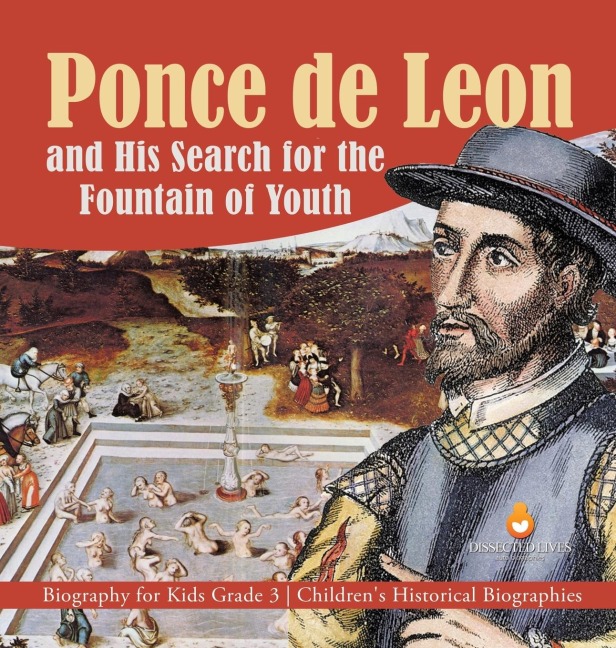 Ponce de Leon and His Search for the Fountain of Youth | Biography for Kids Grade 3 | Children's Historical Biographies