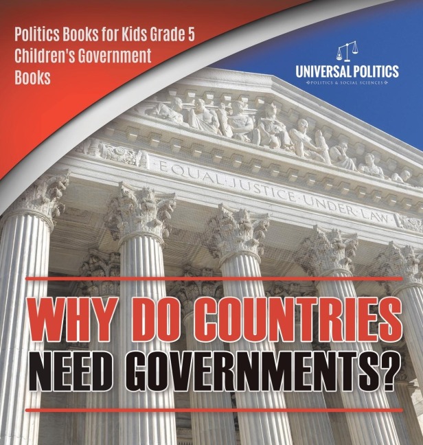 Why Do Countries Need Governments? | Politics Books for Kids Grade 5 | Childrens Government Books