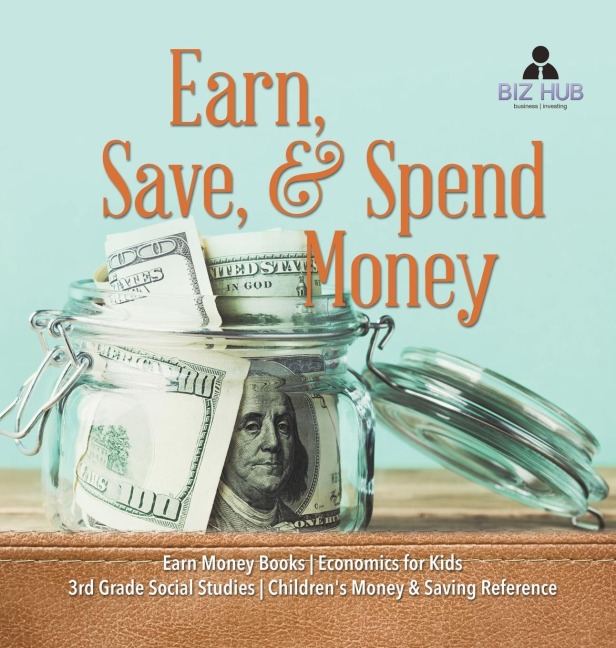 Earn, Save, & Spend Money | Earn Money Books | Economics for Kids | 3rd Grade Social Studies | Childrens Money & Saving Reference