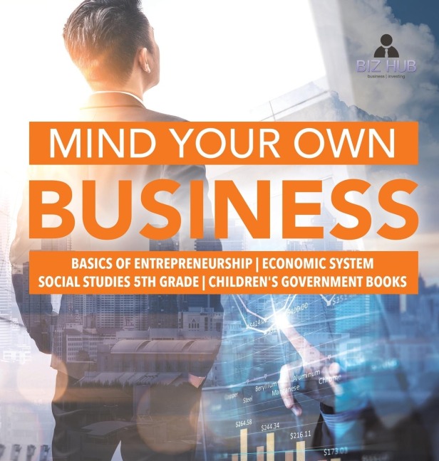 Mind Your Own Business | Basics of Entrepreneurship | Economic System | Social Studies 5th Grade | Childrens Government Books