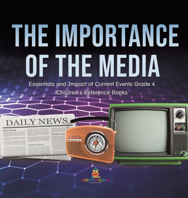 The Importance of the Media | Essentials and Impact of Current Events Grade 4 | Childrens Reference Books