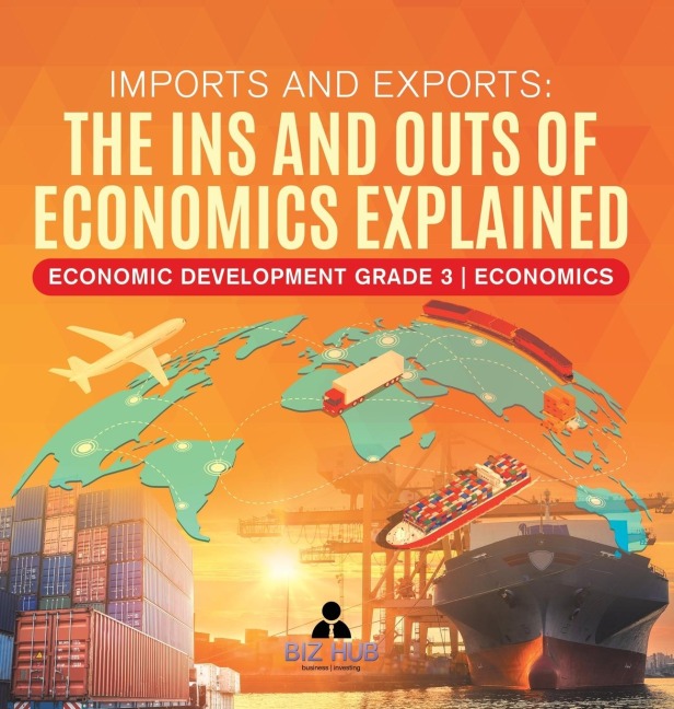 Imports and Exports: The Ins and Outs of Economics Explained | Economic Development Grade 3 | Economics