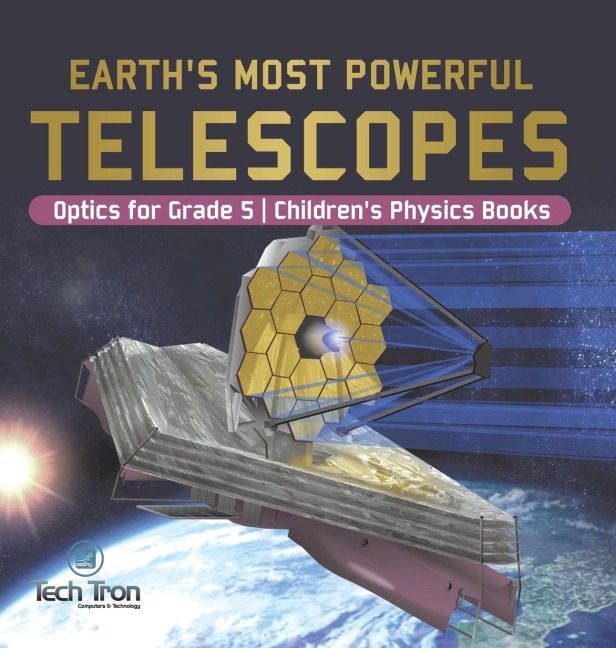 Earths Most Powerful Telescopes | Optics for Grade 5 | Childrens Physics Books