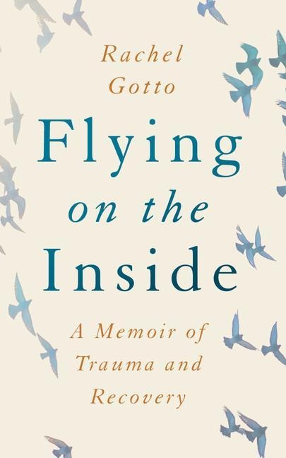 Flying on the Inside: A Memoir of Trauma and Recovery