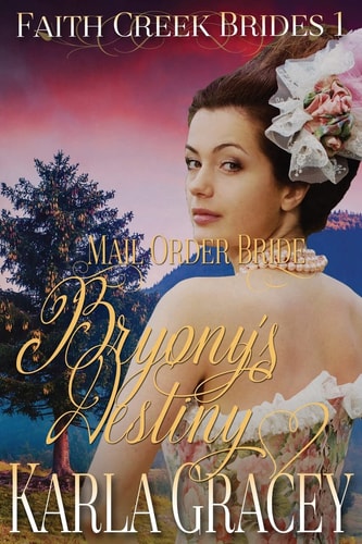 Mail Order Bride - Bryony's Destiny Sweet Clean Historical Western Mail Order Bride Inspirational Romance