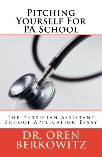 Pitching Yourself for PA School The Physician Assistant School Application Essay