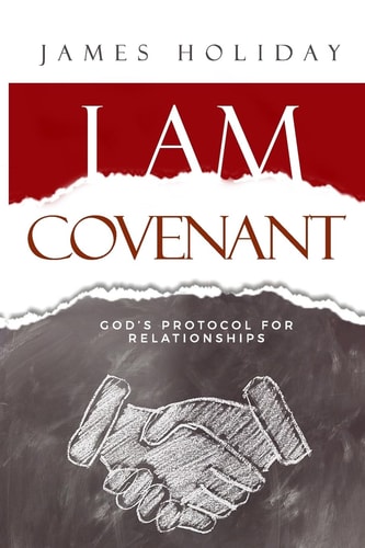 I Am Covenant God's Protocol For Relationships