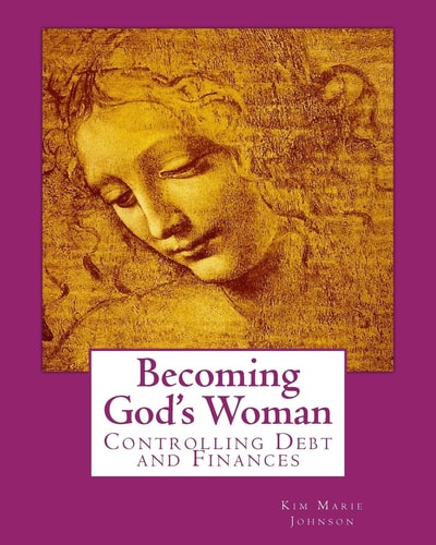 Becoming God's Woman Controlling Debt and Finances