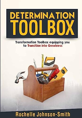 Determination Toolbox Transformation Toolbox Equipping You to Transition Into Greatness