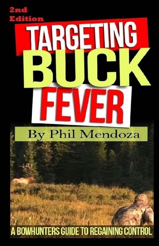 Targeting Buck Fever A Bowhunters Guide To Regaining Control