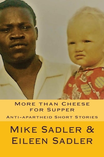 More Than Cheese for Supper Anti-Aparheid Short Stories
