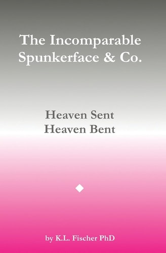 The Incomparable Spunkerface and Co Heaven Sent - Heaven Bent