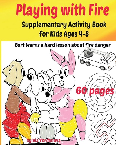 Playing with Fire Supplementary Activity Book for Kids Ages 4-8 Bart Learns a Hard Lesson about Fire Danger