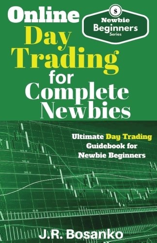 Online Day Trading for Complete Newbies Ultimate Day Trading Guidebook for Newbie Beginners