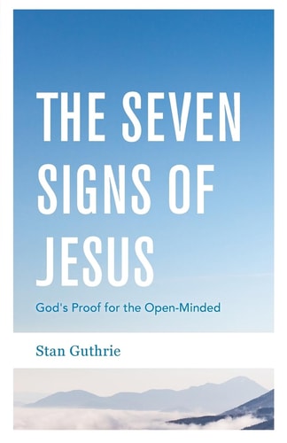 The Seven Signs of Jesus God's Proof for the Open-Minded