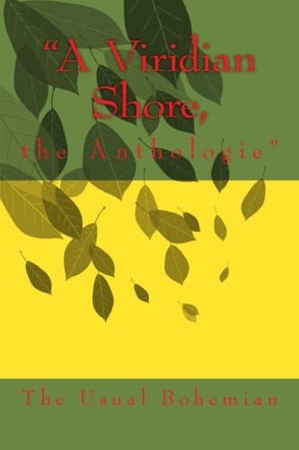 "A Viridian Shore, The Anthologie"