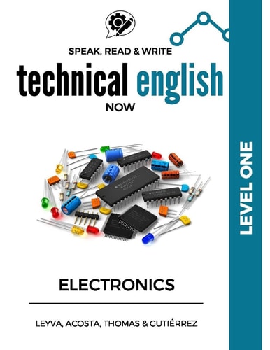 Speak, Read and Write Technical English Now Electronics - Level 1