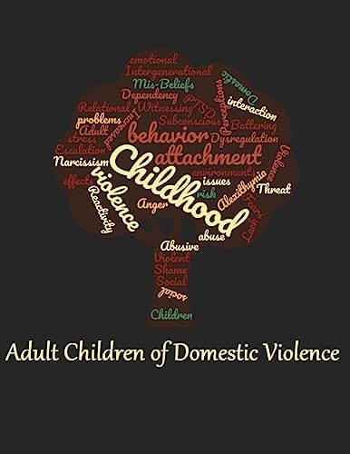 Adult Children of Domestic Violence Relational Attachment Issues and Lack of Emotional Awareness