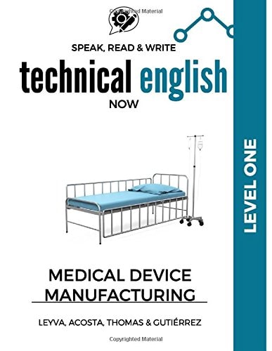 Speak, Read and Write Technical English Now Medical Device Manufacturing - Level 1