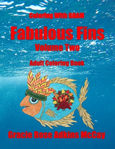 Coloring With GRAM Fabulous Fins Volume Two - Adult Coloring Book: A Coloring Book for Adults Featuring Hand-drawn Designs by Gracie Rose Adkins McCay