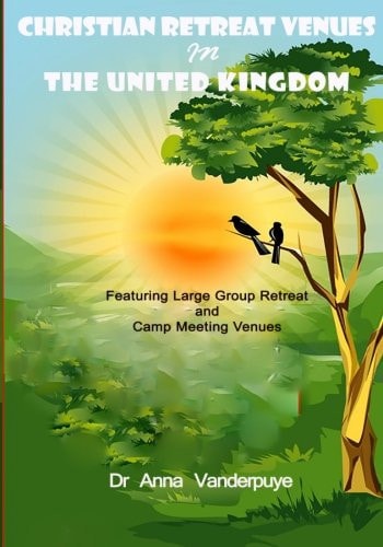 CHRISTIAN RETREAT VENUES In THE UNITED KINGDOM Featuring Large Group Retreat and Camp Meeting Venues