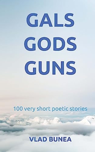 Gals, Gods, Guns 100 Very Short Stories