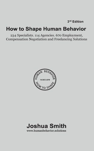 How To Shape Human Behavior 3rd Edition 234 Specialists. 114 Agencies. 670 Employment, Compensation Negotiation and Freelancing Solutions
