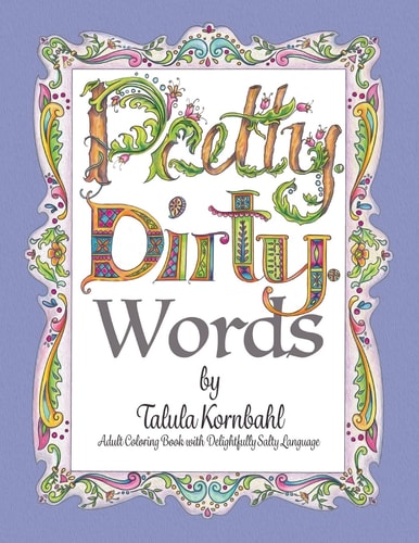 Pretty. Dirty. Words. Adult Coloring Book with Delightfully Salty Language