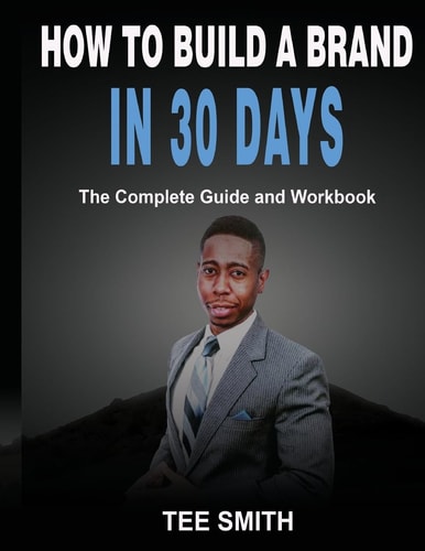 How To Build A Brand In 30 Days The Complete Guide and Workbook