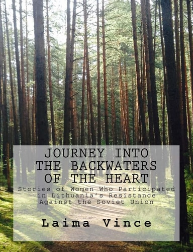 Journey Into the Backwaters of the Heart Stories of Women Who Resisted Stalin and Hitler