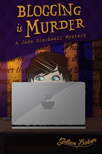 Blogging Is Murder A Jade Blackwell Mystery
