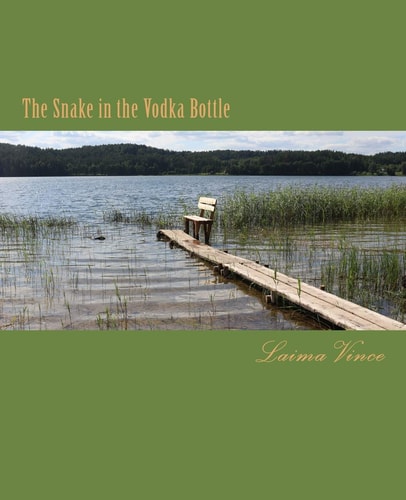 The Snake in the Vodka Bottle Life in Post-Soviet Lithuania