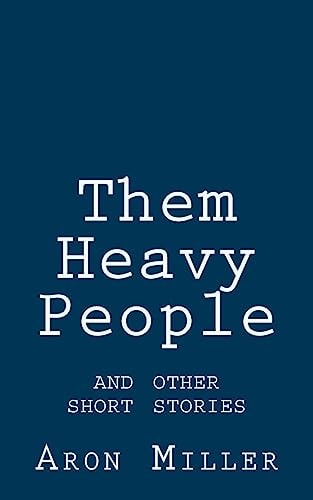Them Heavy People and Other Short Stories