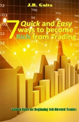 7 Quick and Easy Ways to Become Rich from Trading Golden Rules for Beginning Self-Directed Traders