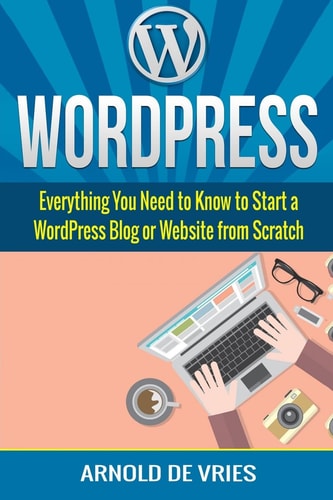 WordPress Beginners Guide to Starting a WordPress Blog Or Website from Scratch