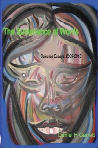 The Sustenance of Words Selected Essays: 2009-2016