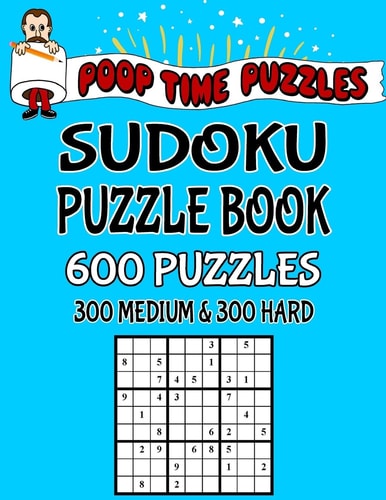 Poop Time Puzzles Sudoku Puzzle Book, 600 Puzzles 300 Hard and 300 Extra Hard With Solutions
