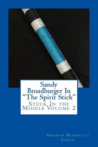 Sandy Broadburger In The Spirit Stick Stuck In the Middlke