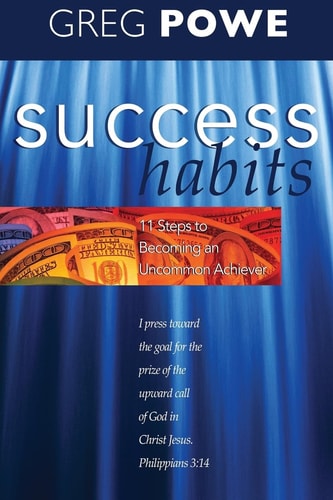 Success Habits Eleven Steps to Becoming an Uncommon Achiever