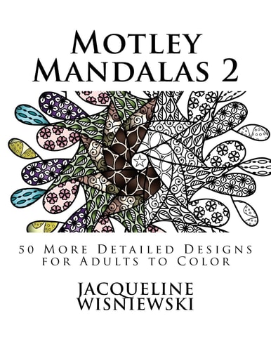 Motley Mandalas 2 50 More Detailed Designs for Adults to Color