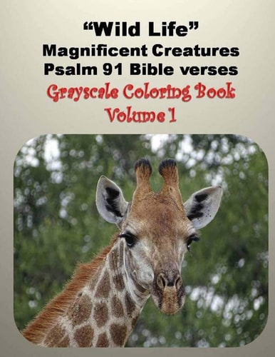 Wild Life Magnificent Creatures Psalm 91 Bible Verses Grayscale Coloring Book
